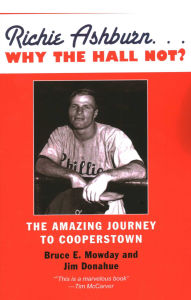 Title: Richie Ashburn: Why The Hall Not?: And the Amazing Journey to Cooperstown, Author: Bruce E. Mowday