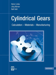Title: Cylindrical Gears: Calculation - Materials - Manufacturing, Author: Heinz Linke