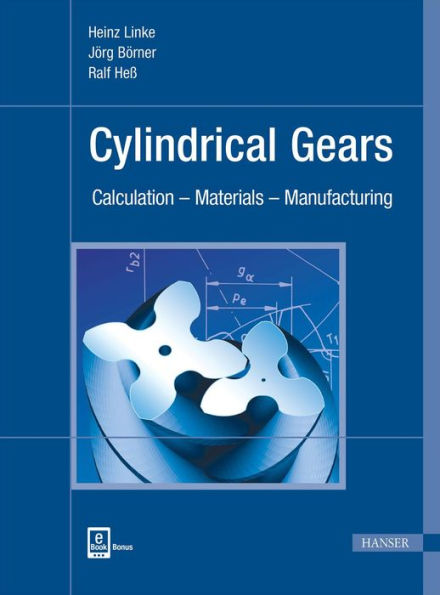 Cylindrical Gears: Calculation - Materials - Manufacturing