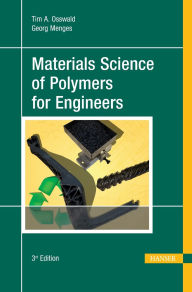 Title: Materials Science of Polymers for Engineers 3E, Author: Tim A. Osswald