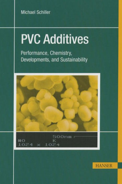 PVC Additives: Performance, Chemistry, Developments, and Sustainability