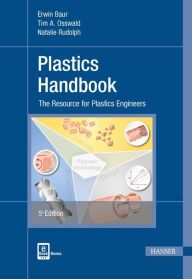 Title: Plastics Handbook 5E: The Resource for Plastics Engineers / Edition 5, Author: Tim A. Osswald