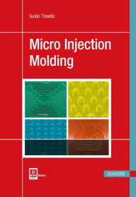 Title: Micro Injection Molding, Author: Guido Tosello
