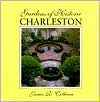 Title: Gardens of Historic Charleston, Author: James R. Cothran