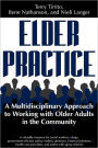 Elder Practice: A Multidisciplinary Approach to Working with Older Adults in the Community / Edition 1