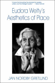 Title: Eudora Welty's Aesthetics of Place, Author: Jan Nordby Gretlund