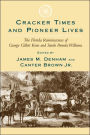 Cracker Times and Pioneer Lives: The Florida Reminiscences of George Gillett Keen and Sarah Pamela Williams