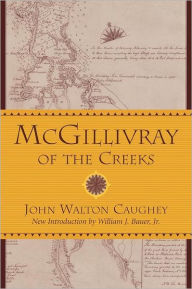 Title: McGillivray of the Creeks, Author: John Walton Caughey