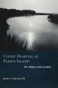 Court-Martial at Parris Island: The Ribbon Creek Incident