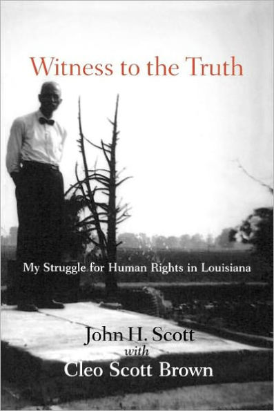 Witness to the Truth: John H. Scott's Struggle for Human Rights in Louisiana