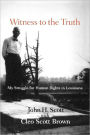 Witness to the Truth: John H. Scott's Struggle for Human Rights in Louisiana