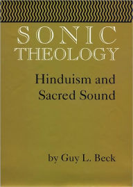 Title: Sonic Theology: Hinduism and Sacred Sound, Author: Guy L. Beck