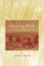 Gleaning Ruth: A Biblical Heroine and Her Afterlives