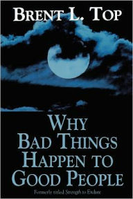 Why Bad Things Happen to Good People: Formerly Titled Strength to Endure