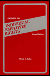 Title: Primer on Individual Employee Rights / Edition 2, Author: Alfred G. Feliu