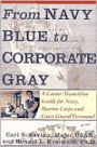 From Navy Blue to Corporate Gray: A Career Transition Guide for Navy, Marine Corps and Coast Guard Personnel