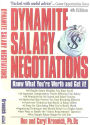 Dynamite Salary Negotiations: Know What You're Worth and Gey It!