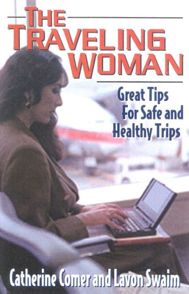 The Traveling Woman: Great Tips for Safe and Healthy Trips