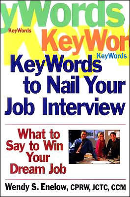 Key Words to Nail Your Job Interview: What to Say to Win Your Dream Job
