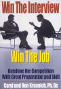 Win the Interview, Win the Job: Outshine the Competition With Great Preparation and Skill