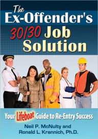 The Ex-Offender's 30/30 Job Solution: Your Lifeboat Guide to Re-entry Success