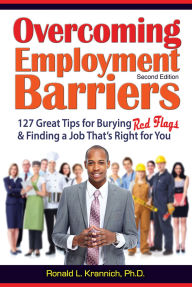 Title: Overcoming Employment Barriers: 127 Great Tips for Burying Red Flags and Finding a Job That's Right For You, Author: Ronald L. Krannich Impact Publications