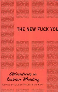 Title: The New Fuck You: Adventures in Lesbian Reading, Author: Eileen Myles