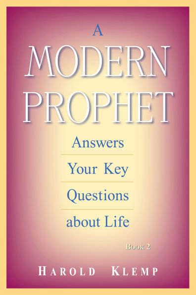A Modern Prophet Answers Your Key Questions about Life, Book 2