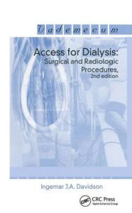 Title: Access for Dialysis: Surgical and Radiologic Procedures, Second Edition / Edition 2, Author: Ingemar J.A. Davidson