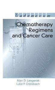 Title: Chemotherapy Regimens and Cancer Care / Edition 1, Author: Alan D. Langerak