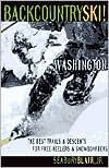 Backcountry Ski Washington: The Best Trails and Descents for Free-Heelers and Snowboarders