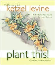 Title: Plant This!: Best Bets for Year-Round Gorgeous Gardens, Author: Ketzel Levine