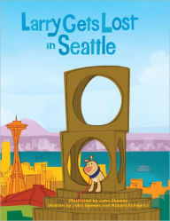 Title: Larry Gets Lost in Seattle, Author: John Skewes