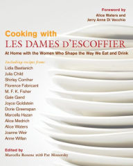 Cooking with Les Dames d'Escoffier: At Home with the Women Who Shape the Way We Eat and Drink