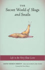 Secret World of Slugs and Snails: Life in the Very Slow Lane