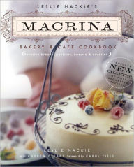 Title: Leslie Mackie's Macrina Bakery & Cafe Cookbook: Favorite Breads, Pastries, Sweets & Savories, Author: Leslie Mackie