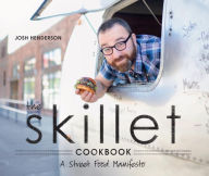 Title: The Skillet Cookbook: A Street Food Manifesto, Author: Josh Henderson