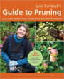 Cass Turnbull's Guide to Pruning, 3rd Edition: What, When, Where, and How to Prune for a More Beautiful Garden