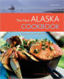 The New Alaska Cookbook, 2nd Edition: Recipes from the Last Frontier's Best Chefs