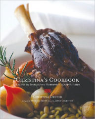 Title: Christina's Cookbook: Recipes and Stories from a Northwest Island Kitchen, Author: Christina Orchid