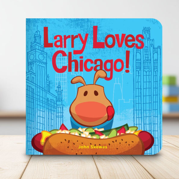Larry Loves Chicago!: A Larry Gets Lost Book