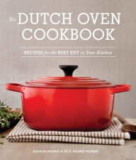 Title: The Dutch Oven Cookbook: Recipes for the Best Pot in Your Kitchen (Gifts for Cooks), Author: Sharon Kramis