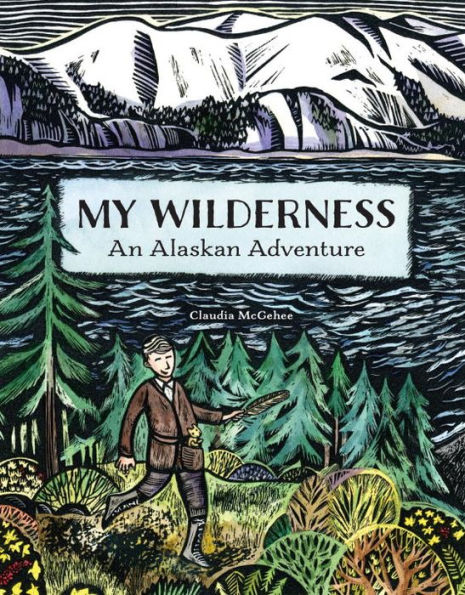 My Wilderness: An Alaskan Adventure