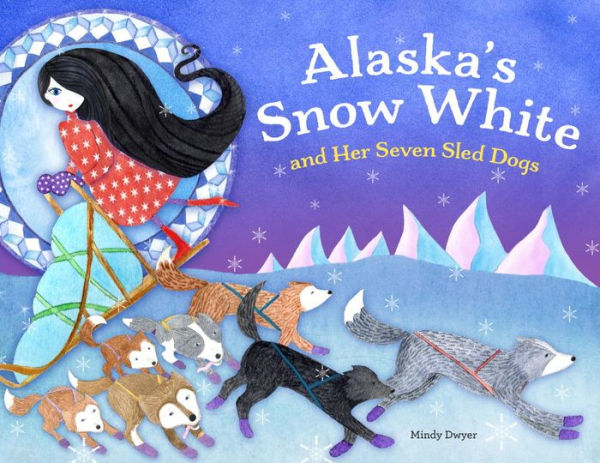 Alaska's Snow White and Her Seven Sled Dogs
