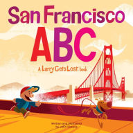 Title: San Francisco ABC: A Larry Gets Lost Book, Author: John Skewes