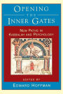 Opening the Inner Gates: New Paths in Kabbalah and Psychology