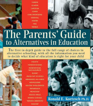 Title: The Parents' Guide to Alternatives in Education, Author: Ronald Koetzsch Ph.D.