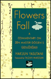 Flowers Fall: A Commentary on Zen Master Dogen's Genjokoan