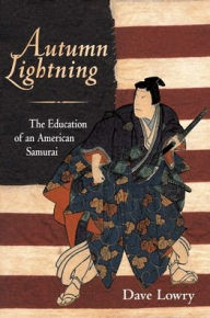Autumn Lightning: The Education of an American Samurai