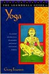 The Shambhala Guide to Yoga: An Essential Introduction to the Principles and Practice of an Ancient Tradition